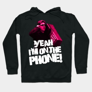 Yeah I'm on the Phone Hoodie